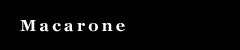 Macarone[�}�J����]
