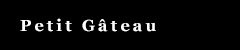 Petit Gateau[�v�`�K�g�[]