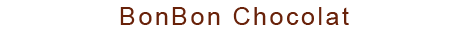BONBON CHOCOLAT BONBON CHOCOLAT